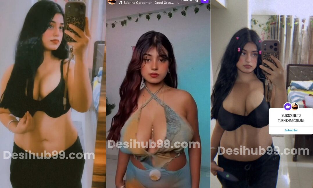 Insta Baddie Tushikha Goswami | tushikhagoswami’s Exclusives Vids teasing with Big BOOBS !! WATCH !!